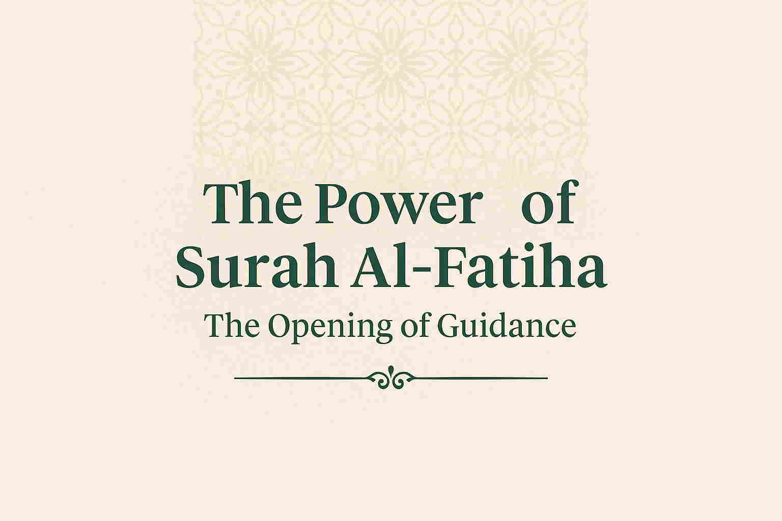 The Power of Surah Al-Fatiha — featured Islamic blog image with Arabic geometric pattern